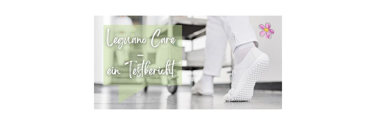 Leguano Care ein Testbericht - Barfußschuhtest im medizinischen Bereich - Kundentest der Leguano Care Barfußschuhe für den medizinischen Bereich
