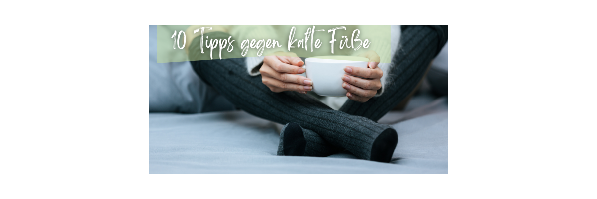 10 Tipps gegen kalte Füße - 10 Tipps gegen kalte Füße – Nicht nur im Winter