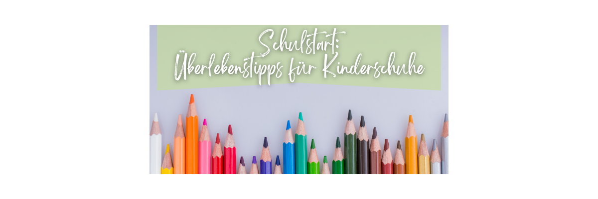 Überlebenstipps für Kinderschuhe - Schulstart: 7 Überlebenstipps für Kinderschuhe in der Schule
