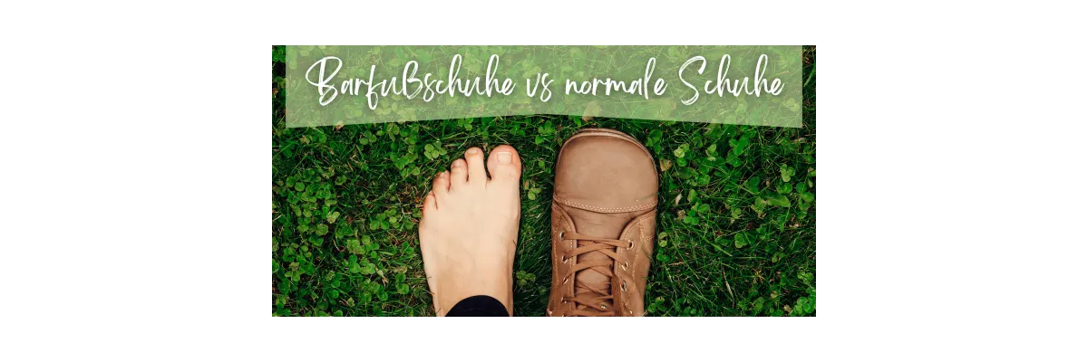 Barfußschuhe vs normale Schuhe im direkten Vergleich - Barfußschuhe vs normale Schuhe - was ändert sich?